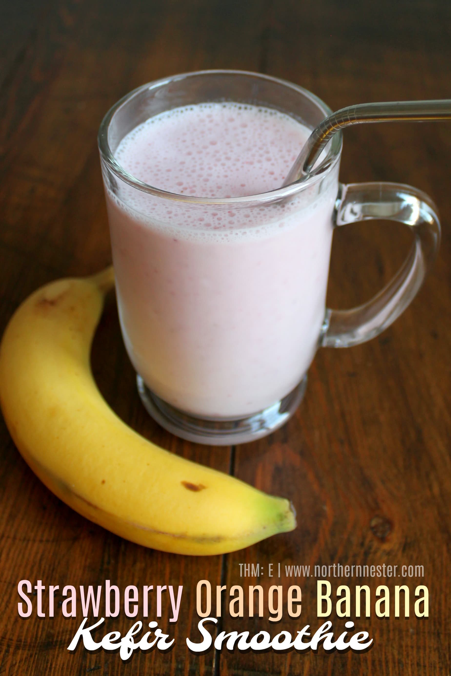 Strawberry Orange Banana Kefir Smoothie | THM: E - Northern Nester